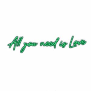 Neon sign text "All you need is Love