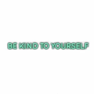 Inspirational quote "Be kind to yourself" in teal letters.