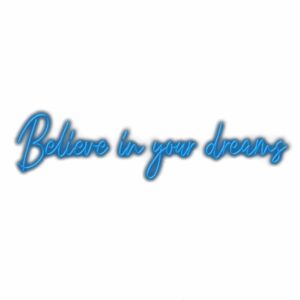 Inspirational quote "Believe in your dreams" in blue cursive.