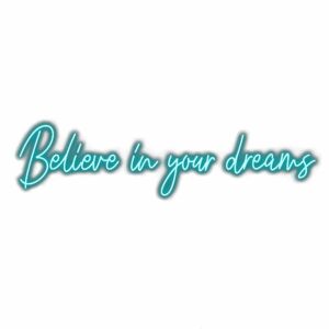 Inspirational quote "Believe in your dreams" text.