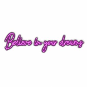 Inspirational quote "Believe in your dreams" in pink cursive text.