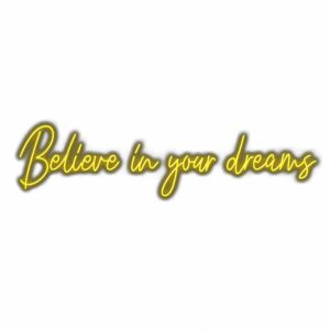 Inspirational "Believe in your dreams" neon text sign.