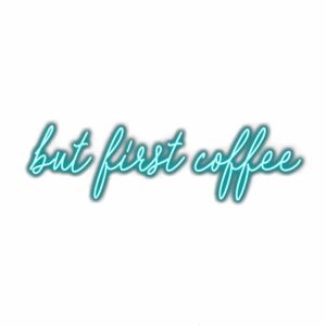 Neon sign stating "but first coffee