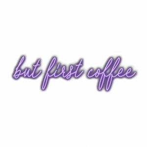 Purple "But first coffee" motivational quote.