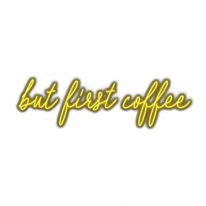 Neon sign saying "but first coffee" in script.