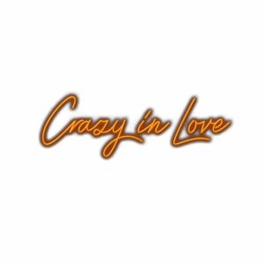 Crazy in Love" neon sign-style text.