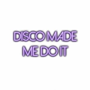 Purple text "Disco Made Me Do It" slogan.