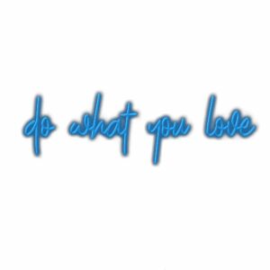 Inspirational quote "do what you love" in blue cursive text.