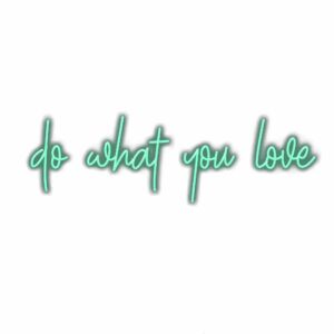 Inspirational quote "do what you love" in teal cursive text.