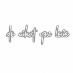 Inspirational "do what you love" wall art text.