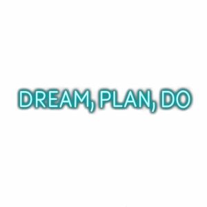 Inspirational quote "Dream, Plan, Do" in teal text.
