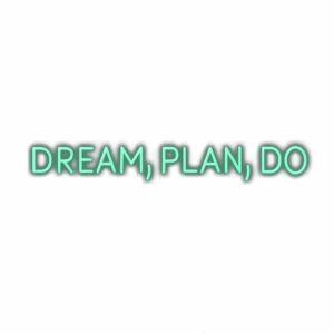Inspirational text "DREAM, PLAN, DO" with neon effect.