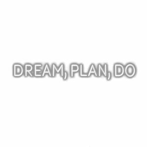 Inspirational quote "Dream, Plan, Do" in white letters.