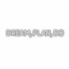 Inspirational "Dream, Plan, Do" motivational quote text.