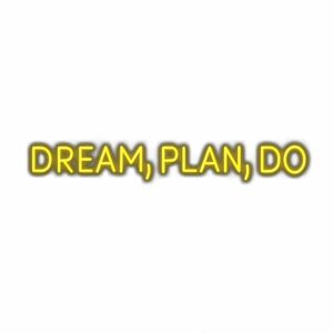 Yellow text saying "DREAM, PLAN, DO" with shadow.