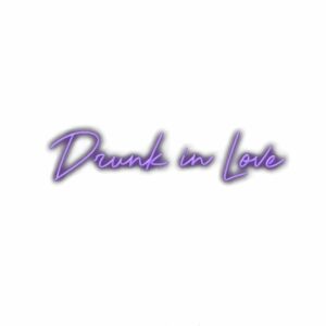 Neon-style "Drunk in Love" text with purple gradient.