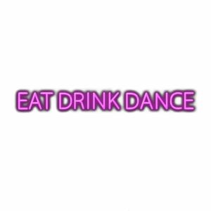 Neon sign saying "EAT DRINK DANCE" in purple.