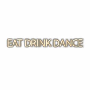 Eat Drink Dance" golden text party concept.