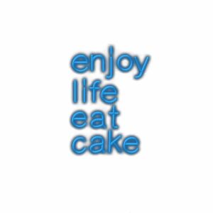 Motivational quote Enjoy Life Eat Cake in blue text