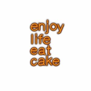 Inspirational quote "enjoy life eat cake" in orange text.