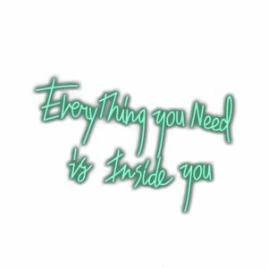 Inspirational quote neon sign text "Everything you need is inside you