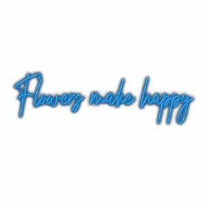 Inspirational quote "Flowers make happy" in blue cursive text.