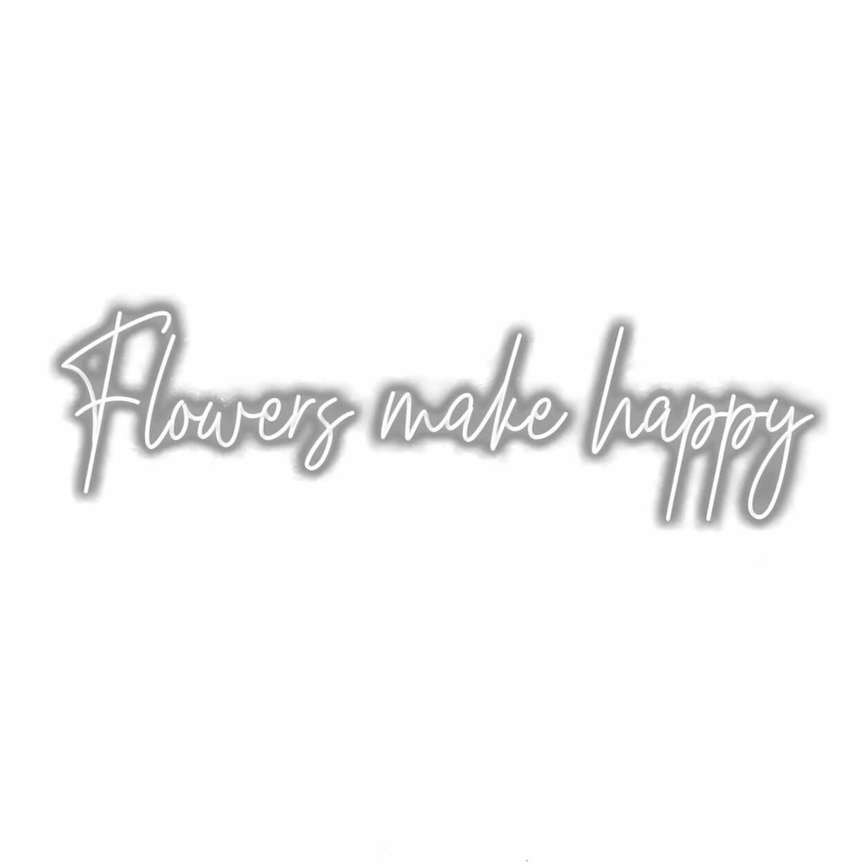 Inspirational quote "Flowers make happy" on white background.