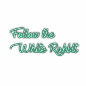 Follow the White Rabbit" neon sign text.