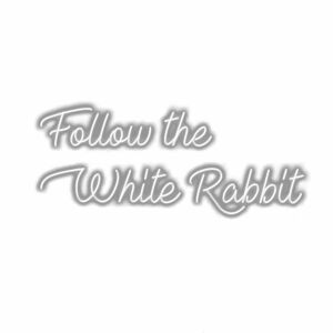 Follow the White Rabbit" phrase in stylish font.