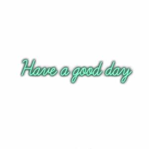 Inspirational "Have a good day" text shadow effect.
