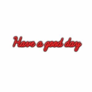 Red cursive "Have a good day" text on white.