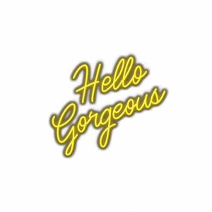 Neon sign text "Hello Gorgeous" with shadow.