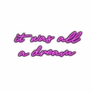 Neon style text "It was all a dream