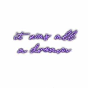 Inspirational quote "It was all a dream" in purple.
