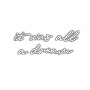 Inspirational quote "It was all a dream" in cursive.