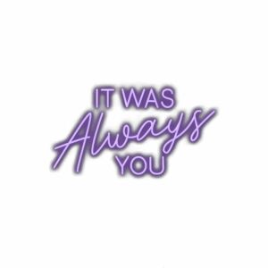 Inspirational quote "It Was Always You" in purple text.