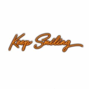 Neon "Keep Smiling" cursive inspirational text.