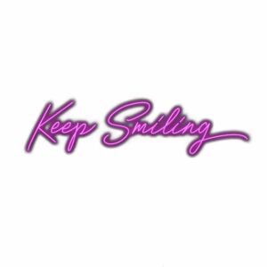 Neon-style "Keep Smiling" cursive text in pink.