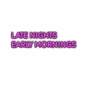 Inspirational purple text "Late Nights Early Mornings" on white.