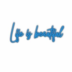 Neon sign text "Life is beautiful" in cursive.