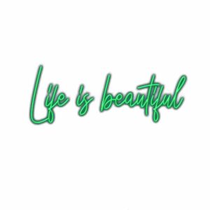 Neon sign saying "Life is beautiful" in cursive.