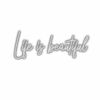 Life is beautiful" cursive text wall art.