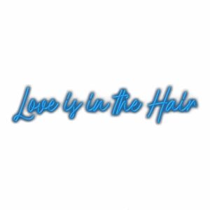 Love is in the Hair" stylized cursive text graphic