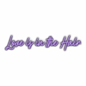 Purple text saying "Love is in the Hair