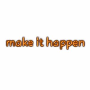 Inspirational "make it happen" text in orange.