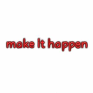 Red neon "make it happen" motivational text.