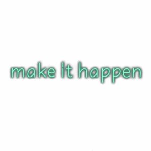 Inspirational "Make it happen" neon sign text.