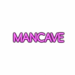 Pink neon sign reads "MANCAVE" on white background.