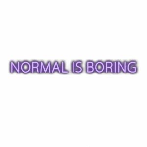 Inspirational quote "Normal is Boring" in purple font