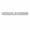 Inspirational quote "Normal is Boring" in shadowed white text.